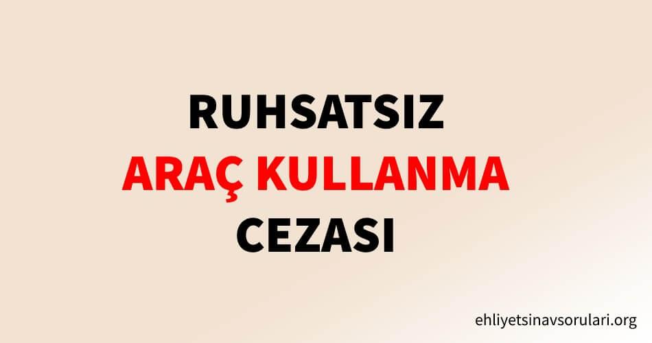 Ruhsatsız Araç Kullanma Cezası