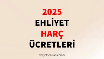 2025 ehliyet harç ücretleri
