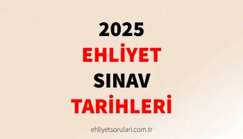 2025 ehliyet sınav tarihleri