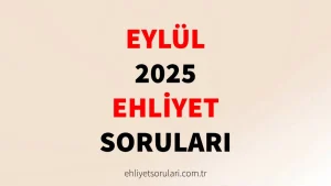 Eylül 2025 Ehliyet Sınav Soruları